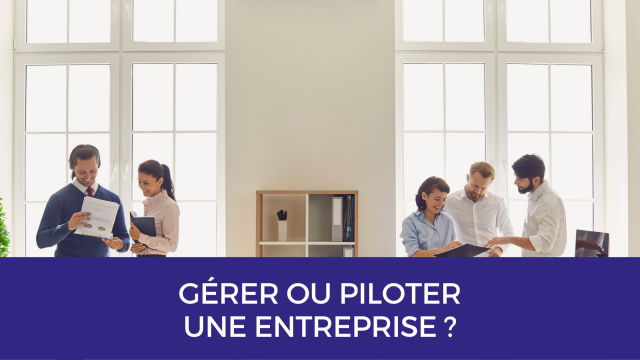 Gérer ou piloter une entreprise ?